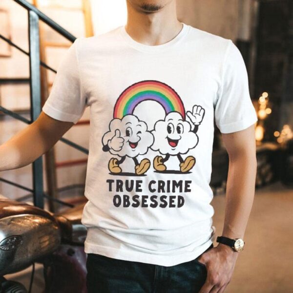 True Crime Obsessed Clouds Rainbow Shirt