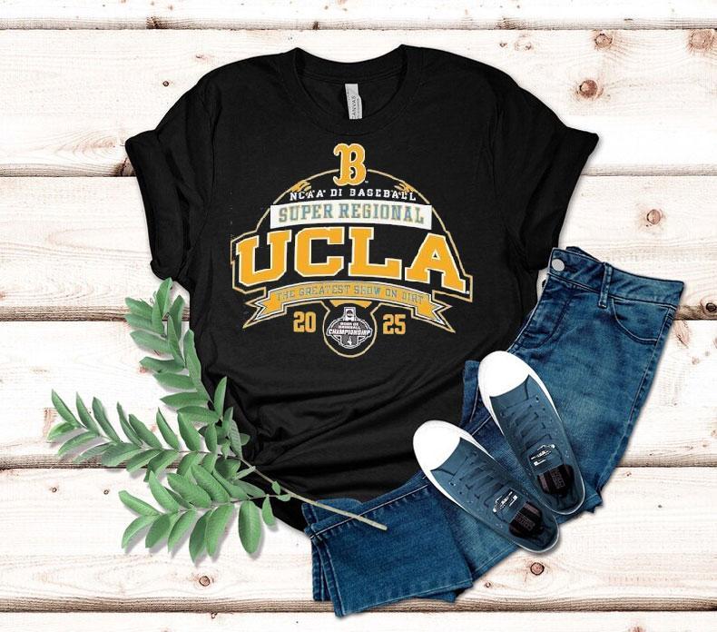 Ucla Bruins Ncaa Di Baseball Super Regional 2025 The Greatest Show On Dirt Shirt 4 Ucla Bruins Ncaa Di Baseball Super Regional The Greatest Show On Dir Tshirt