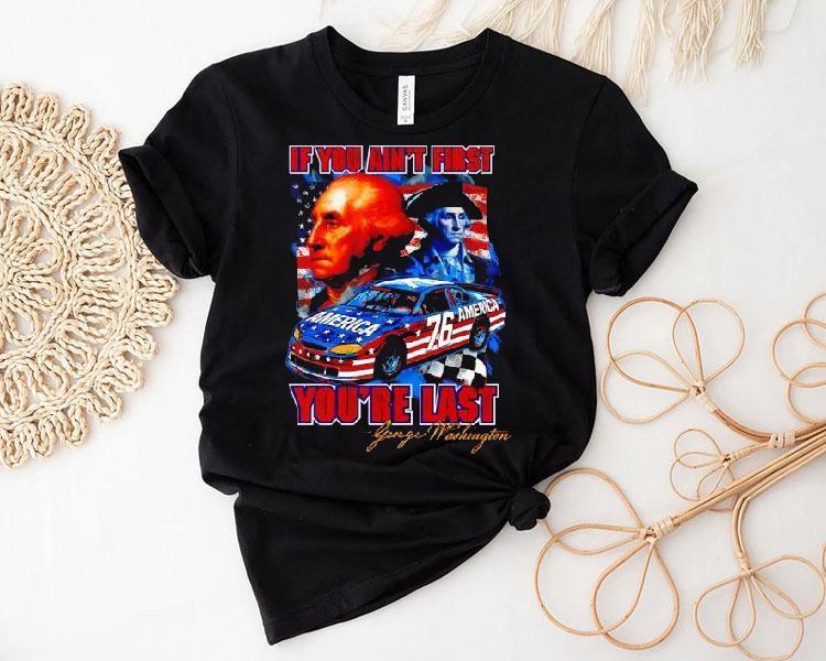 Washington If You Ain't First You're Last 76 American Shirt 4 Washington If You Ain T First You Re Last American Tshirt