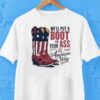 We’ll Put A Boot In Your Ass It’s The American Way Boots Shirt