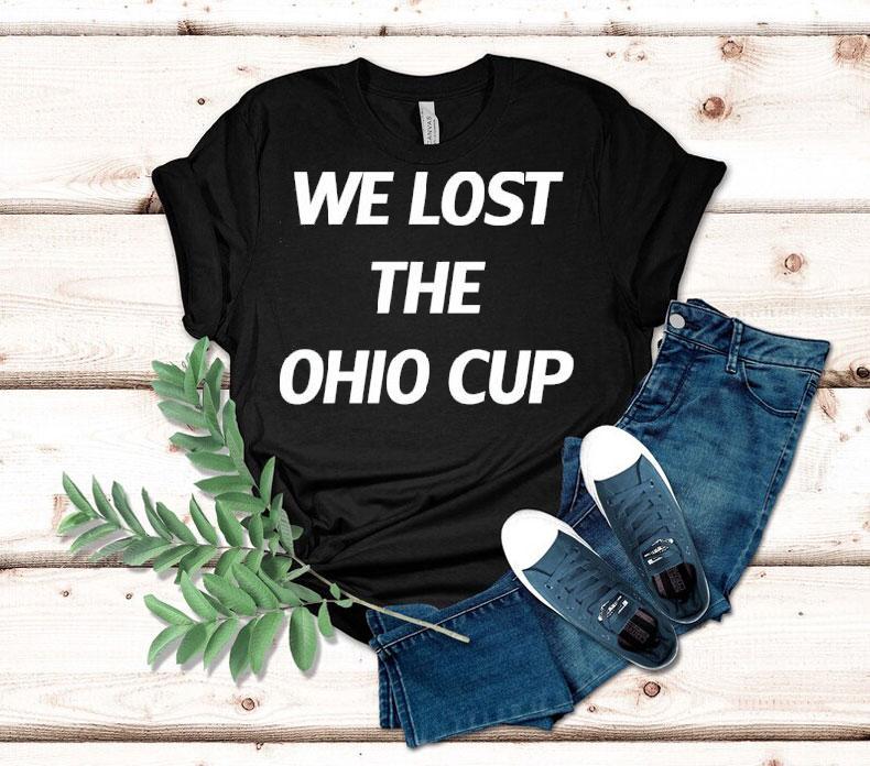 We Lost The Ohio Cup Shirt 4 We Lost The Ohio Cup Tshirt