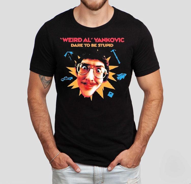 Weird Al Yankovic Dare To Be Stupid Shirt 4 Weird Al Yankovic Dare To Be Stupid Tshirt