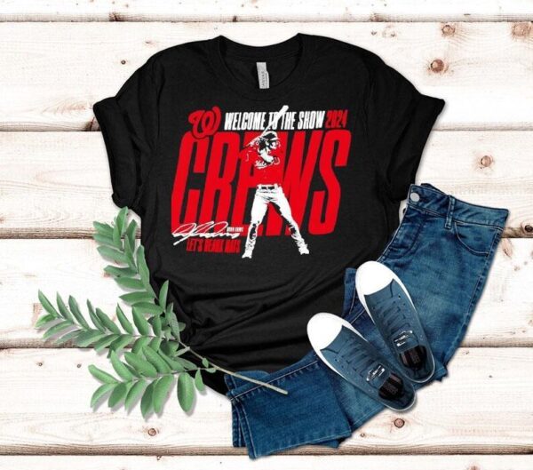 Welcome To The Show Dylan Crews Let’s Geaux Nats Washington Nationals 2024 Shirt