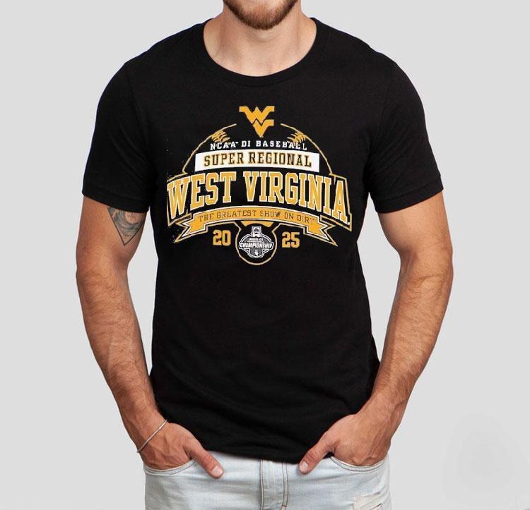 West Virginia Ncaa Division I Baseball Super Regional 2025 The Greatest Show On Dirt Shirt 4 West Virginia Ncaa Division I Baseball Super Regional The Greatest Show On Dir Tshirt