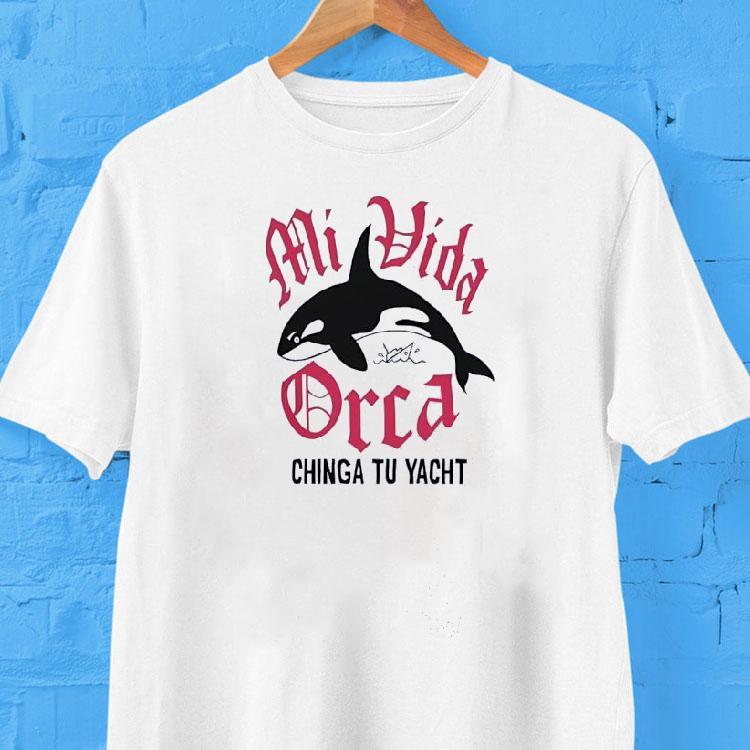Whale Mi Vida Orca Chinga To Yacht Shirt 2 Whale Mi Vida Orca Chinga To Yach Tshirt