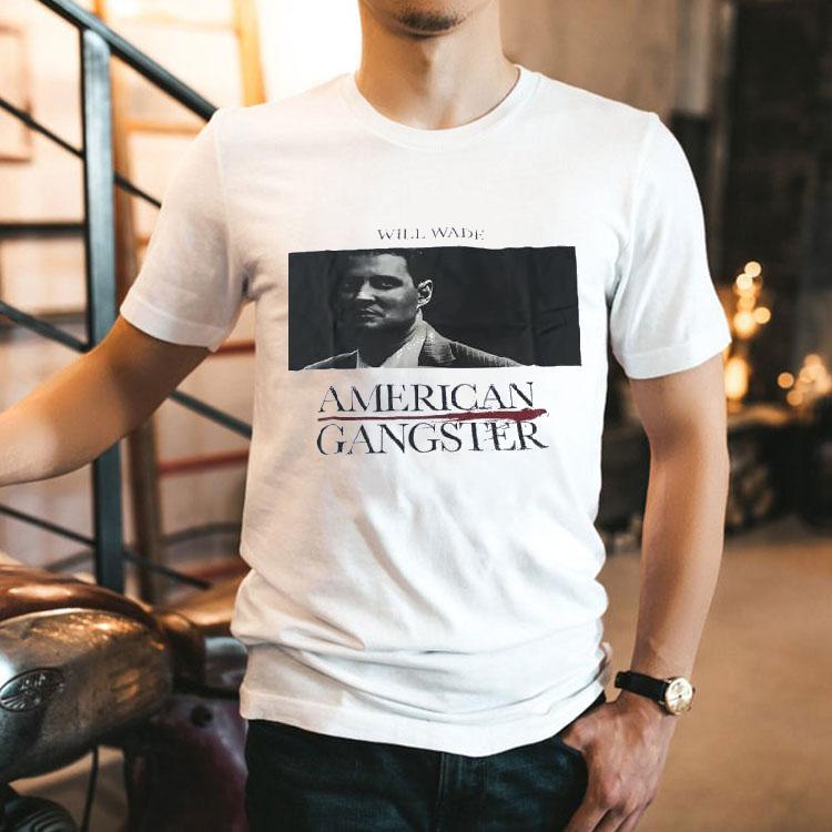 Will Wade American Gangster Shirt 2 Will Wade American Gangster Tshirt