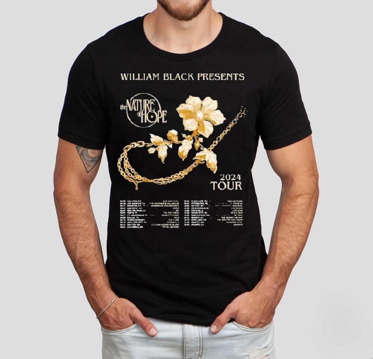 William Black The Nature Of Hope Tour 2024 Dates Shirt 4 William Black The Nature Of Hope Tour Dates Tshirt
