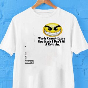 Words Cannot Express How Much I Don’t Give A Rat’s Ass Shirt