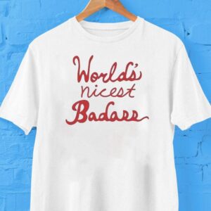 World’s Nicest Badass Shirt