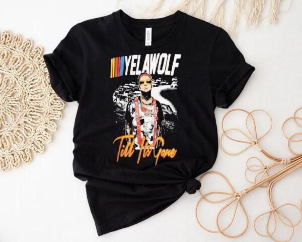 Yelawolf Till It’s Gone Racing Shirt