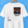 Yes We Can Breathe Shirt