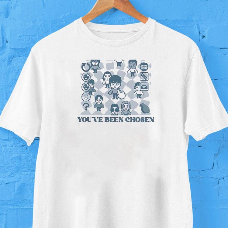 You've Been Chosen Shirt 2 You Ve Been Chosen Tshirt