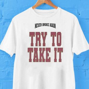 Youngboy Never Broke Again Try To Take It Shirt