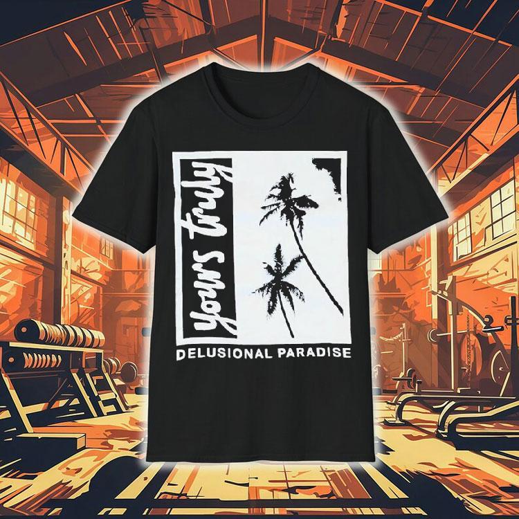 Yours Truly Delusional Paradise Palm Tree Shirt 4 Yours Truly Delusional Paradise Palm Tree Tshirt