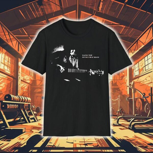 Zach Top Ain’t In It For My Health Guitar Shirt