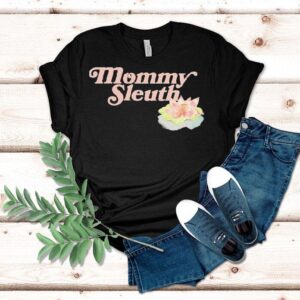 Zack Peter Mommy Sleuth Shirt
