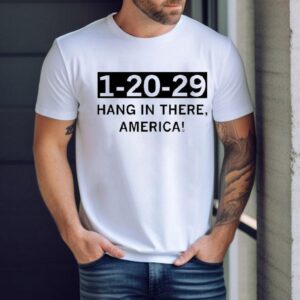 1 20 29 Hang In There America Shirt