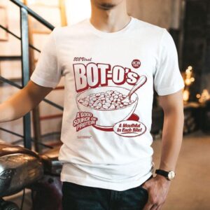 808 Viral Bot-o’s A Good Source Of Protein A Mouthful In Each Bite Shirt