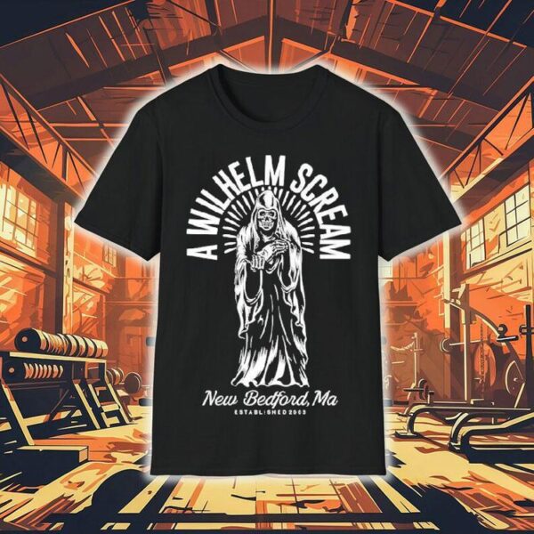 A Wilhelm Scream New Bedford Ma Grim Reaper Est 2003 Shirt