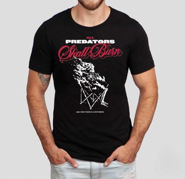 All Predators Shall Burn Afraid Of The Dark Co Skeleton Shirt