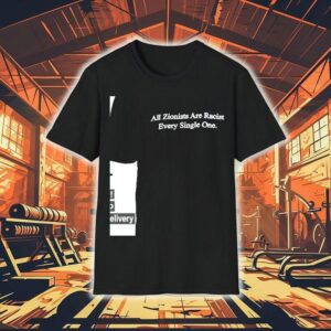 All Zionists Are Racists Every Single One Shirt