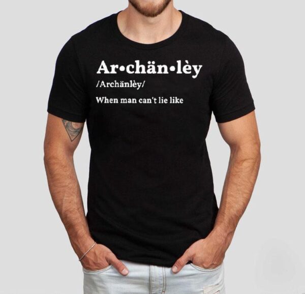 Archanley When Man Can’t Lie Like Shirt