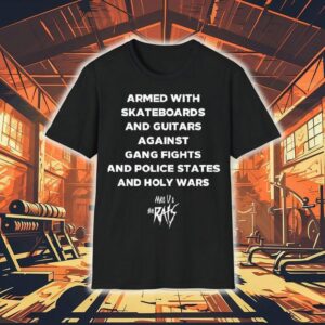 Armed With Skateboards And Guitars Against Gang Fights And Police States Shirt
