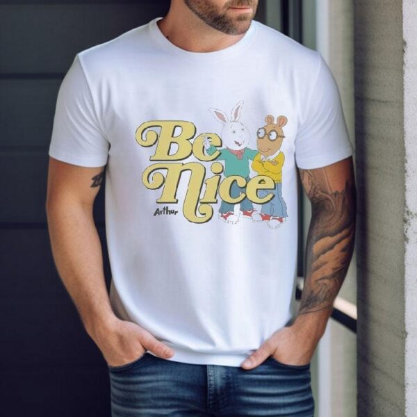 Arthur Be Nice Shirt