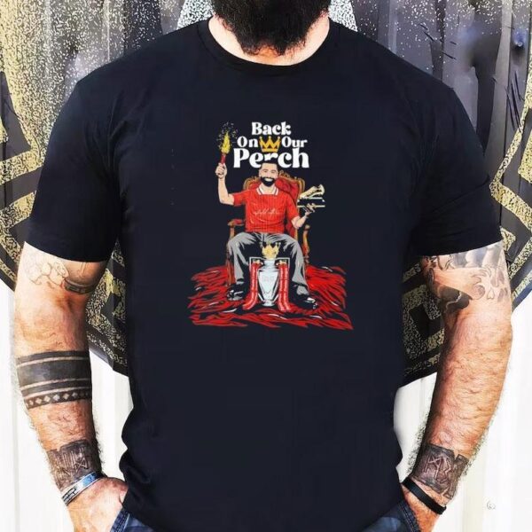 Back On Our Perch Liverpool Fc Anfield Shirt