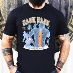 Back Pain Spinal Injustice By @arcanebullshit Rhomboids Lumbar Trapezius Crack Shirt