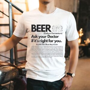 Beer Ask Your Doctor If It’s Right For You Zythum Fermentum Possible Side Effects May Include Shirt