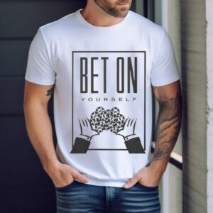 Bet On Yourself More Life Garments Shirt