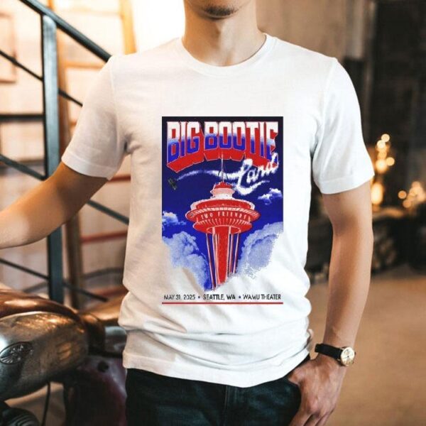 Big Bootie Land Two Friends May 31 2025 Seattle, Wa Wamu Event Shirt