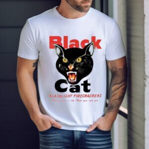 Black Cat Flashlight Firecrackers Black Cat Is The Best You Can Get Shirt