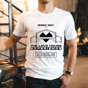 Boris Way The Love House Experience Show Shirt