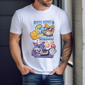 Boss Makes A Diamond I Make A Gem Shirt