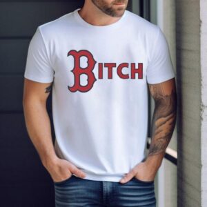 Boston Red Sox Bitch Tshirt