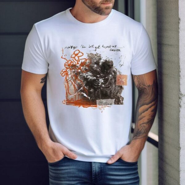 Bring Me The Horizon Maybe I’ll Just Be Fucked Forever Alone Together Shirt