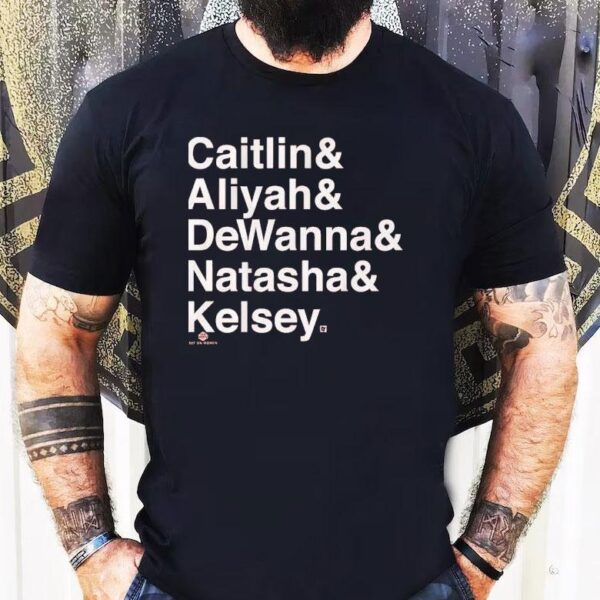Caitlin And Aliyah And Dewanna And Natasha And Kelsey Shirt