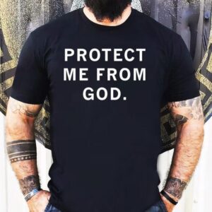 Ceremony Protect Me From God Shirt