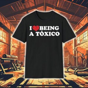 Chicos Toxico I Love Being A Toxico Shirt