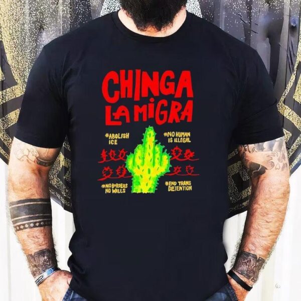 Chinga Lamigra Abolish Ice No Human Is Illegal Shirt