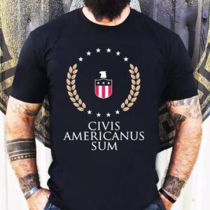 Civis Americanus Sum Shirt