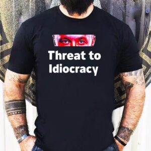 Critical Enthusiasm Threat To Idiocracy Tshirt