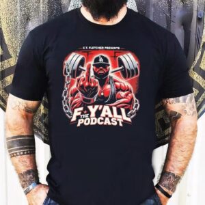 Ct Fletcher F Y’all The Podcast Middle Finger Shirt