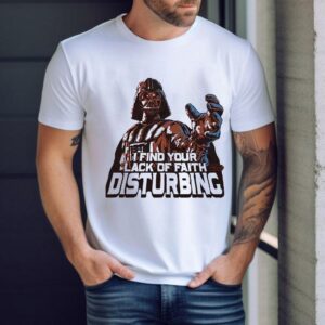 Darth Vader Star Wars I Find Your Lack Of Faith Disturbing Shirt