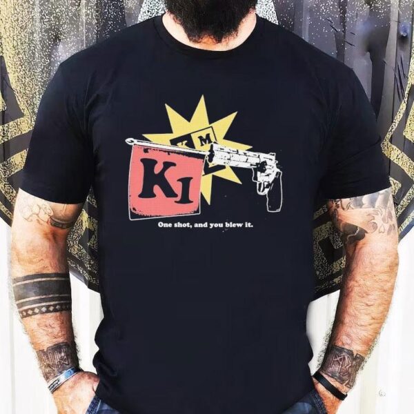 Dead Air K1 Sick Joke One Shot, And You Blew It Shirt