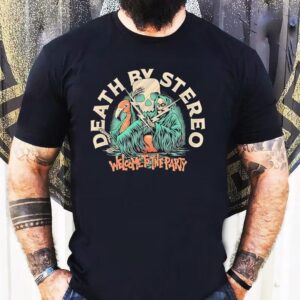 Death By Stereo Welcome To The Party Shirt