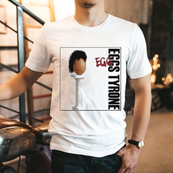 Eggs Tyrone Shirt