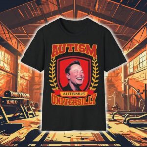 Elon Musk Autismus Austism Universilly University Shirt